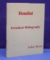 Houdini Periodical Bibliography by Arthur Moses